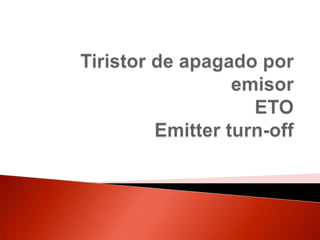 Tiristor de apagado por emisorETOEmitterturn-off 