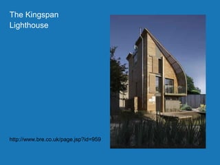 Project part-financed by the European Union
The
• The
The Kingspan
Lighthouse
http://www.bre.co.uk/page.jsp?id=959
 