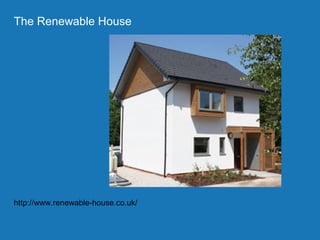 Project part-financed by the European Union
The
• The
The Renewable House
http://www.renewable-house.co.uk/
 