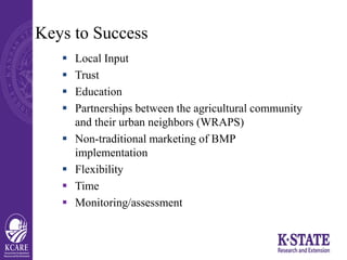 Keys to Success
 Local Input
 Trust
 Education
 Partnerships between the agricultural community
and their urban neighb...
