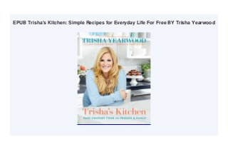 EPUB Trisha's Kitchen: Simple Recipes for Everyday Life For Free BY Trisha Yearwood
 