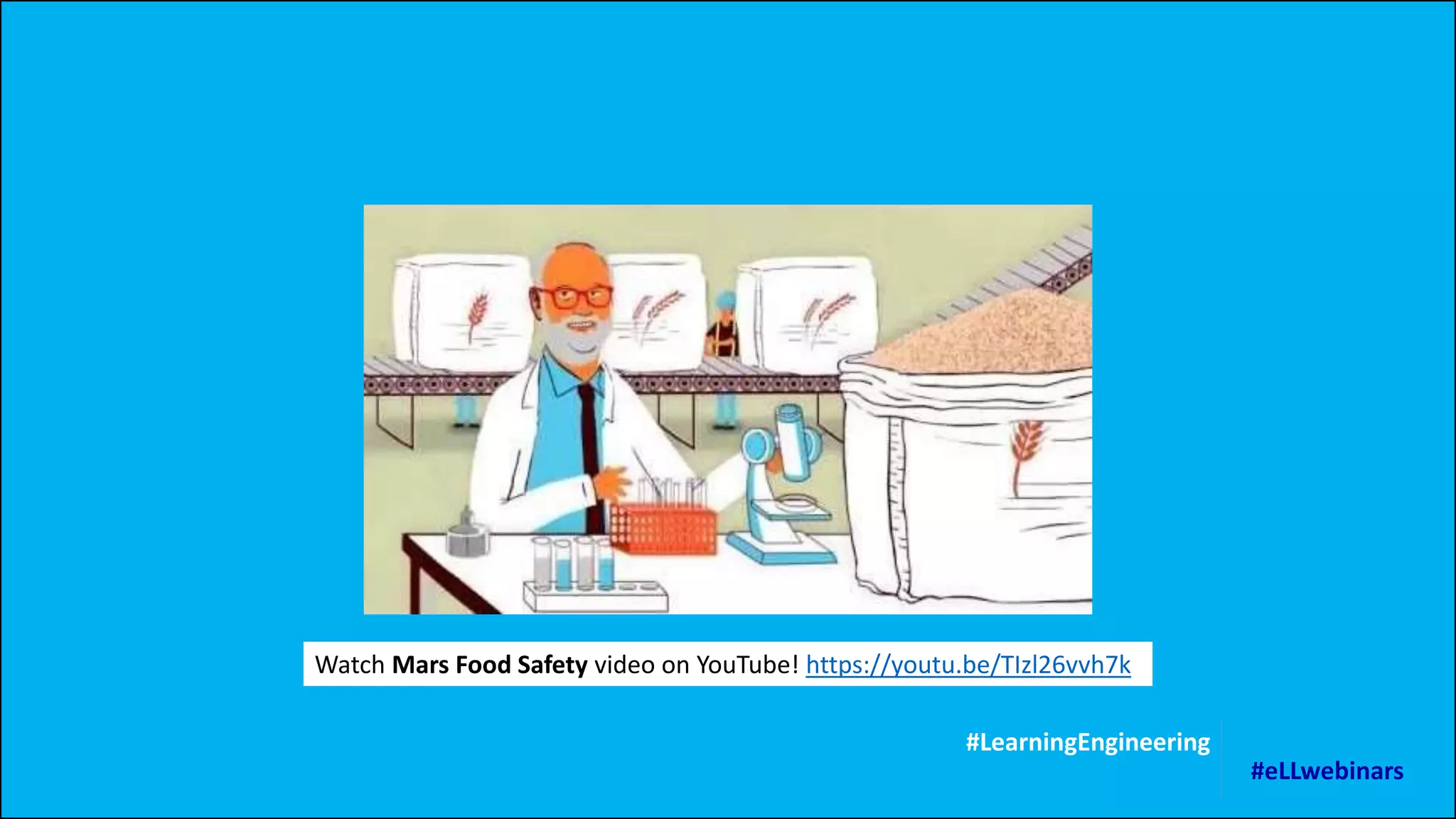 #LearningEngineering
Watch Mars Food Safety video on YouTube! https://youtu.be/TIzl26vvh7k
#eLLwebinars
 