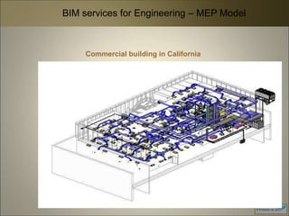 BIM services for Engineering – MEP Model



     Commercial building in California
 