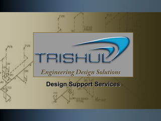 Design Support Services
 
