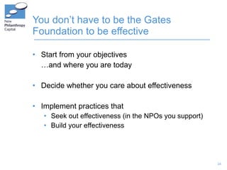 You don’t have to be the Gates Foundation to be effective <ul><li>Start from your objectives </li></ul><ul><li>… and where...
