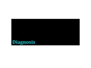 Diagnosis
 