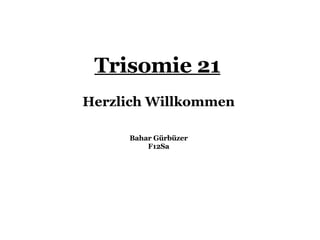 Trisomie 21 Herzlich Willkommen Bahar Gürbüzer F12Sa 