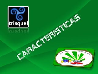 CARACTERISTICAS
 