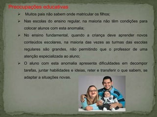 Olhos (miopia, estrabismo, nistagmo e cataratas); 