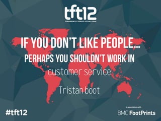 customer service
  Tristan boot
 