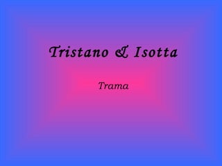 Tristano & Isotta Trama 