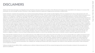 2
Tristar
Gold
|
TSXV:
TSG
|
OTCQX:
TSGZF
Tristar
Gold
|
TSXV:
TSG
|
OTCQX:
TSGZF
DISCLAIMERS
Neither the TSX Venture Exchange nor its Regulation Services Provider (as that term is defined in the policies of the TSX Venture Exchange) accepts responsibility for the adequacy or accuracy of this
presentation. No stock exchange, securities commission or other regulatory authority has approved or disapproved the information contained herein.
Certain statements contained in this presentation may constitute forward-looking statements under Canadian securities legislation which are not historical facts and are made pursuant to the "safe
harbour" provisions under the United States Private Securities Litigation Reform Act of 1995. Generally, forward-looking information can be identified by the use of forward-looking terminology such as
"expects" or "it is expected", or variations of such words and phrases or statements that certain actions, events or results "will" occur. Forward looking statements in this press release include all
estimates from the PFS such as the cash flow, IRR, NPVs, cash cost, AISC, initial capital, life of mine production, average annual production and payback period time. Such forward-looking statements are
based upon the Company's reasonable expectations and business plan at the date hereof, which are subject to change depending on economic, political and competitive circumstances and contingencies.
Readers are cautioned that such forward-looking statements involve known and unknown risks, uncertainties and other factors that may cause a change in such assumptions and the actual outcomes
and estimates to be materially different from those estimated or anticipated future results, achievements or position expressed or implied by those forward-looking statements. Risks, uncertainties and
other factors that could cause the Company's plans to change include changes in demand for and price of gold and other commodities (such as fuel and electricity) and currencies; changes or disruptions
in the securities markets; legislative, political or economic developments in Brazil; the need to obtain permits and comply with laws and regulations and other regulatory requirements; the possibility that
actual results of work may differ from projections/expectations or may not realize the perceived potential of the Company's projects; risks of accidents, equipment breakdowns and labour disputes or
other unanticipated difficulties or interruptions; the possibility of cost overruns or unanticipated expenses in development programs; operating or technical difficulties in connection with exploration,
mining or development activities; the speculative nature of gold exploration and development, including the risks of diminishing quantities of grades of reserves and resources; and the risks involved in
the exploration, development and mining business. Although management of the Company has attempted to identify important factors that could cause actual results to differ materially from those
contained in forward-looking statements or forward-looking information, there may be other factors that cause results not to be as anticipated, estimated or intended. The Company disclaims any
intention or obligation to update or revise any forward-looking statements whether as a result of new information, future events or otherwise, except as required by applicable securities laws.
Notes: Estimated All In Sustaining Costs per ounce of gold produced is a Non-GAAP measure that is equal to the total of site mining costs, site and corporate G&A costs, royalties and production taxes,
realized gains/losses on hedging transactions, community and permitting costs relating to current operations, refining costs, site based non-cash remuneration, inventory write-downs, stripping costs,
byproduct credits, reclamation costs, and sustaining costs related to exploration and studies, capital exploration, capitalized stripping and underground mine development, and capital expenditures,
divided by the estimated total ounces of gold produced during the life of the mine. Cash costs per ounce of gold produced is also a non-GAAP financial measure and is equal to on-site mining and
processing costs, on-site general and administration costs, realized gains and losses on hedges due to operating costs, community and permitting costs related to current operations, third party refining
and transportation costs, non-cash site remuneration costs, stripping costs, stockpile and inventory write-downs, exploration costs related to current operations and by-product credits all divided by
ounces of gold cost produced.
Guilherme Gomides Ferreira MAIG of GE21, a qualified person as defined in National Instrument 43-101 has reviewed and approved the technical information contained in this presentation and
approves its publication.
 