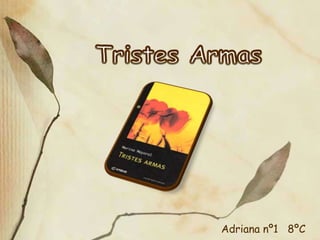 Tristes Armas Adriana nº1   8ºC 
