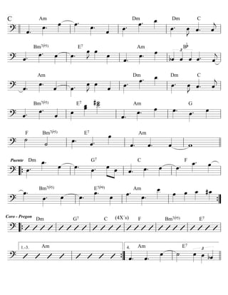 ========================?
C
ˆ««««
.
Am
œ»»»»
. œ»»»»
œ»»»»
.
œ»»»»
.
ˆ«««« œ»»»»
.
Dm
œ»»»»
. œ_»»»» œ»»»»
.
Dm
œ»»»»
J ˆ««««
.
C
ˆ««««
jllll ll ll ll ll
========================? ˆ««««. œ»»»»
.
Bm7(b5)
œ»»»»
œ»»»»
.
E7
œ»»»»
J œ»»»» œ»»»» ˆ««««
.
œ»»»»
.
Am
œ»»»»
£
bˆ««««
ˆ««««
ˆ««««
Bb
ˆ««««. ˆ««««
jll ll ll ll
========================? ˆ««««
.
œ»»»»
.
Am
ˆ««««
œ»»»»
. œ»»»»
J œ»»»» ˆ«««« œ»»»»
.
Dm
œ»»»»
. œ_»»»» œ»»»»
.
Dm
œ»»»»
J ˆ««««
.
C
ˆ««««
jll ll ll ll
========================? ˆ««««. œ»»»»
.
Bm7(b5)
ˆ«««« œ»»»»
œ_»»»»»
œE7 ˙__#˙
___»»»»»
ˆ««««
.
œ»»»»
.
Am
œ»»»»
œ»»»»
. œ»»»»
.
G
œ»»»»ll ll ll ll
========================?
˙»»»»
F
˙««««
Bm7(b5)
œ»»»»
.
E7
ˆ««««.
œ»»»» ˆ««««
.
Am
ˆ««««
. ˆ««««
wll ll ll llll
========================?
œ»»»»
.
Puente Dm œ_»»»»
.
œ»»»»
œ»»»»
. œ»»»»
.
G7
»»»» »»»»
œ œ ˆ««««
.
C
œ»»»»
. œ»»»»
œ»»»»
.
F œ_»»»»
. œ»»»»
““{ ll ll ll ll
========================?
œ»»»»
.
œ»»»»
.
Bm7(b5)
œ»»»»
œ»»»»
.
œ»»»»
.E7(b9)
œ»»»»
œ»»»»
. Am
œ»»»»
.
œ__»»»» œ»»»»
œ»»»»
œ_»»»»
#œ_»»»»
ll ll ll ””{
========================?
Coro - Pregon
Dm G7 C (4X´s) F Bm7(b5) E7
““{ ll ll ll ll ll ll
========================?
Am
ˆ««««
.
Am
ˆ««««
.
œ»»»»
˙»»»»
E7
œ»»»»
£
œ»»»» bˆ««««
ll
1.-3.
””{ ll
4.
llll
 