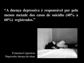 ou mesmo a perda da capacidade de sentir prazer (anedonia). Além dos sintomas cardinais da doença depressiva, pode-se apresentar um conjunto de sinais e sintomas relevantes: Distúrbio do sono;