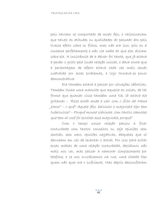TRISTEZAS DA VIDA
41
pais haviam se comportado de modo feio, e raciocinavam
que talvez as atitudes ou qualidades do passado dos pais
tivesse efeito sobre os filhos, mas não era isso, pois eu a
conhecia perfeitamente e não via nada do que eles diziam
sobre ela. A insistência de a deixar foi tanta, que já estava
a perder o gosto pela linda relação inicial, e dava conta que
a percentagem de afecto estava cada vez mais sendo
subtraída por esses problemas, e logo tornava-se pouco
demonstrativa.
Ela também estava a passar por situações idênticas.
Também tinha uma mamoite que aquecia as coisas, de tal
forma que quando visse também uma tia, lá estava ela
gritando – “Essa então anda a sair com o filho da Mana
Joana” – o quê? Aquele feio, baixinho e magricela tipo tem
tuberculose? – Porquê minha sobrinha, com tantos caenches
que tem aí você foi escolher esse magricela, porquê?
Com o tempo nossa relação passou a ficar
conturbada com tantos conselhos ou seja opiniões sem
sentido, sem nexo, opiniões negativas, daquelas que só
derrubam em vez de levantar o astral. Por isso para evitar
essas makas de uma relação conturbada, decidimos não
mais nos ver, mas passar a namorar simplesmente por
telefone, e se nos cruzássemos na rua, uma olhada tipo
quem não quer era o suficiente. Mas depois desconfiaram
 
