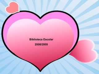 Biblioteca Escolar 2008/2009 