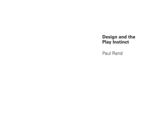 Design and the
Play Instinct
Paul Rand
 