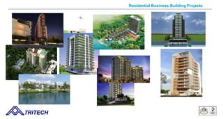 Residential Business Building Projects
TRITECH
 