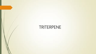 TRITERPENE
 