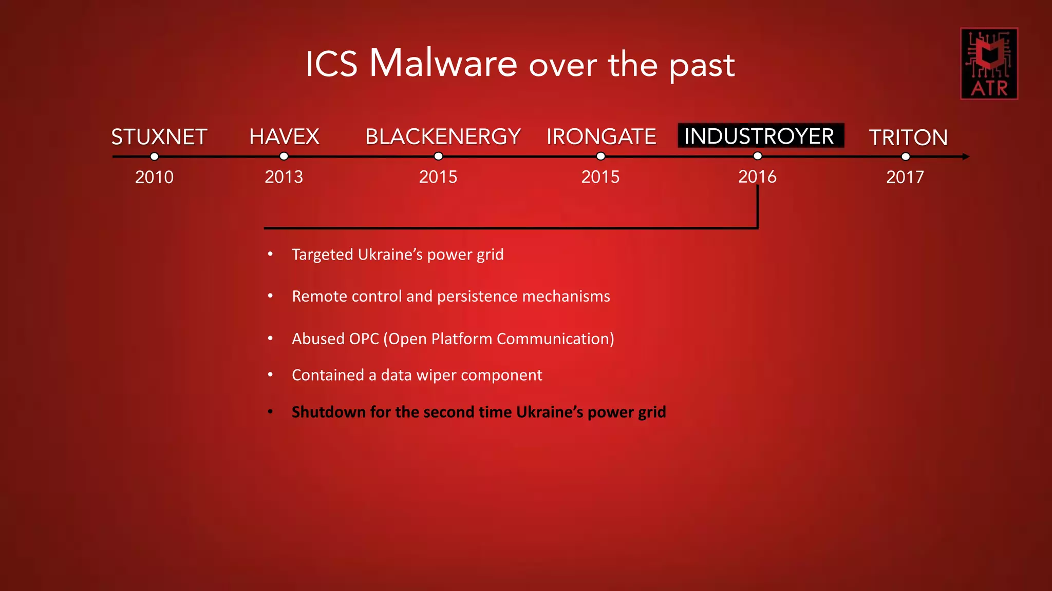 9CNES COMET SSI - Thomas Roccia – 2018
STUXNET
2010
HAVEX
2013
INDUSTROYER
2016
TRITON
2017
ICS Malware over the past
• Targeted Ukraine’s power grid
• Remote control and persistence mechanisms
• Abused OPC (Open Platform Communication)
• Contained a data wiper component
• Shutdown for the second time Ukraine’s power grid
IRONGATE
2015
BLACKENERGY
2015
 