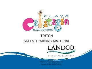 TRITON
SALES TRAINING MATERIAL

http://www.caviterealstate.com
Contact Us (63) 939 376 5915

 