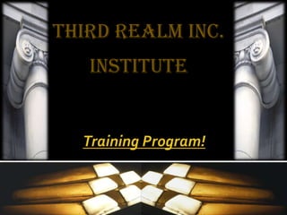 Third Realm Inc.      Institute Training Program! 