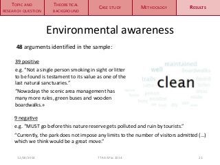 TOPIC AND 
RESEARCH QUESTION 
THEORETICAL 
BACKGROUND 
CASE STUDY METHDOLOGY RESULTS 
Environmental awareness 
48 argument...