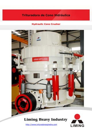 Trituradora de Cono Hidráulica


        Hydraulic Cone Crusher




  http://www.trituradoraspiedra.com
 