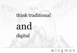 think traditional anddigital