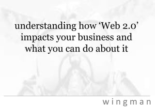 understanding how ‘Web 2.0’ impacts your business and what you can do about it