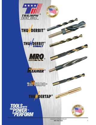 www.triumphtwistdrill.com
800-942-1501 3
THU DERTAP®
®
®
®
®
®
 