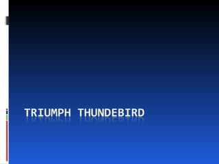 Triumph thundebird