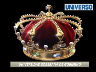 UNIVERSIDAD SOBERANA DE GOBIERNO
 