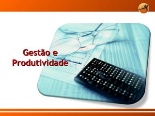 Gestão e Produtividade 