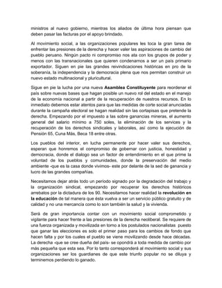 ministros al nuevo gobierno, mientras los aliados de última hora piensan que
deben pasar las facturas por el apoyo brindado.

Al movimiento social, a las organizaciones populares les toca la gran tarea de
enfrentar las presiones de la derecha y hacer valer las aspiraciones de cambio del
pueblo peruano. Ningún pacto ni compromiso nos ata con los grupos de poder y
menos con las transnacionales que quieren condenarnos a ser un país primario
exportador. Siguen en pie las grandes reivindicaciones históricas en pro de la
soberanía, la independencia y la democracia plena que nos permitan construir un
nuevo estado multinacional y pluricultural.

Sigue en pie la lucha por una nueva Asamblea Constituyente para reordenar el
país sobre nuevas bases que hagan posible un nuevo rol del estado en el manejo
de la economía nacional a partir de la recuperación de nuestros recursos. En lo
inmediato debemos estar atentos para que las medidas de corte social anunciadas
durante la campaña electoral se hagan realidad sin las cortapisas que pretende la
derecha. Empezando por el impuesto a las sobre ganancias mineras, el aumento
general del salario mínimo a 750 soles, la eliminación de los services y la
recuperación de los derechos sindicales y laborales, así como la ejecución de
Pensión 65, Cuna Más, Beca 18 entre otras.

Los pueblos del interior, en lucha permanente por hacer valer sus derechos,
esperan que honremos el compromiso de gobernar con justicia, honestidad y
democracia, donde el dialogo sea un factor de entendimiento en el que prime la
voluntad de los pueblos y comunidades, donde la preservación del medio
ambiente -que es la casa donde vivimos- este por delante de la sed de ganancia y
lucro de las grandes compañías.

Necesitamos dejar atrás todo un período signado por la degradación del trabajo y
la organización sindical, empezando por recuperar los derechos históricos
arrebatos por la dictadura de los 90. Necesitamos hacer realidad la revolución en
la educación de tal manera que ésta vuelva a ser un servicio público gratuito y de
calidad y no una mercancía como lo son también la salud y la vivienda.

Será de gran importancia contar con un movimiento social comprometido y
vigilante para hacer frente a las presiones de la derecha neoliberal. Se requiere de
una fuerza organizada y movilizada en torno a los postulados nacionalistas puesto
que ganar las elecciones es solo el primer paso para los cambios de fondo que
hacen falta y por los cuales el pueblo se viene movilizando desde hace décadas.
La derecha -que se cree dueña del país- se opondrá a toda medida de cambio por
más pequeña que esta sea. Por lo tanto corresponderá al movimiento social y sus
organizaciones ser los guardianes de que este triunfo popular no se diluya y
terminemos perdiendo lo ganado.
 