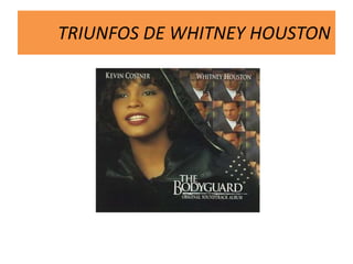 TRIUNFOS DE WHITNEY HOUSTON
 
