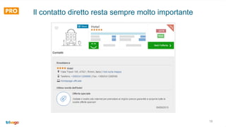 18
Il contatto diretto resta sempre molto importante
 