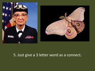 5. Just give a 3 letter word as a connect.