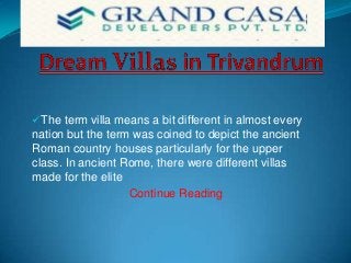 The term villa means a bit different in almost every

nation but the term was coined to depict the ancient
Roman country houses particularly for the upper
class. In ancient Rome, there were different villas
made for the elite
Continue Reading

 