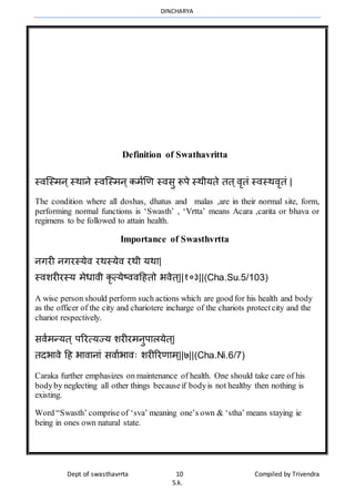 DINCHARYA
Dept of swasthavrrta 10 Compiled by Trivendra
S.k.
Definition of Swathavritta
स्िग्स्र्न्स्र्मने स्िग्स्र्न्कर्ा...