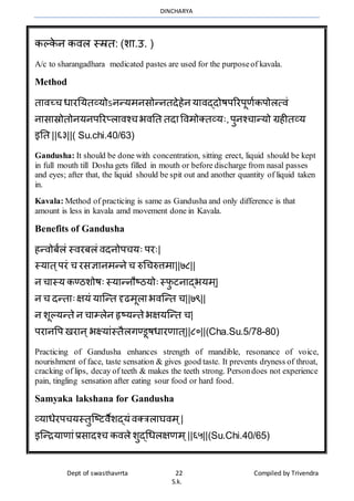 DINCHARYA
Dept of swasthavrrta 22 Compiled by Trivendra
S.k.
कल्के न किल स्म्रत: (शम.उ. )
A/c to sharangadhara medicated p...