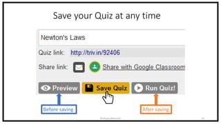 Save your Quiz at any time
Nicholas Morrison 14
Before saving After saving
 