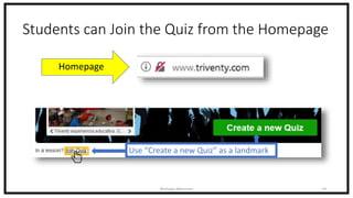 Students can Join the Quiz from the Homepage
Nicholas Morrison 19
Homepage
Use “Create a new Quiz” as a landmark
 