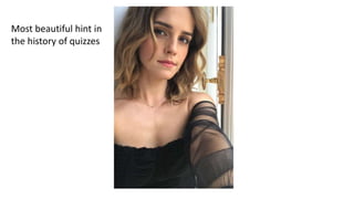 Most beautiful hint in
the history of quizzes
 