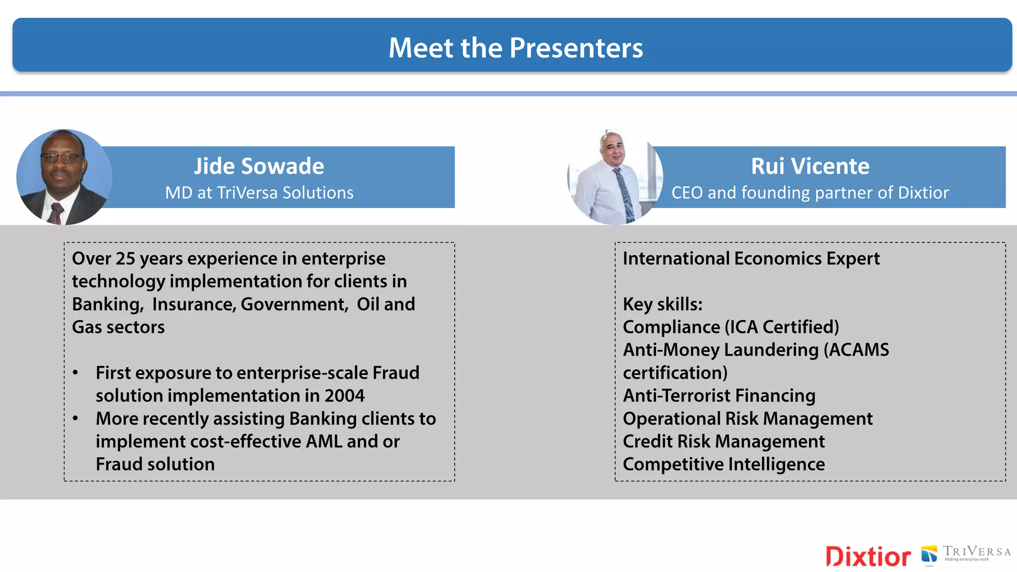 Rui Vicente
CEO and founding partner of Dixtior
Jide Sowade
MD at TriVersa Solutions
•
•
 