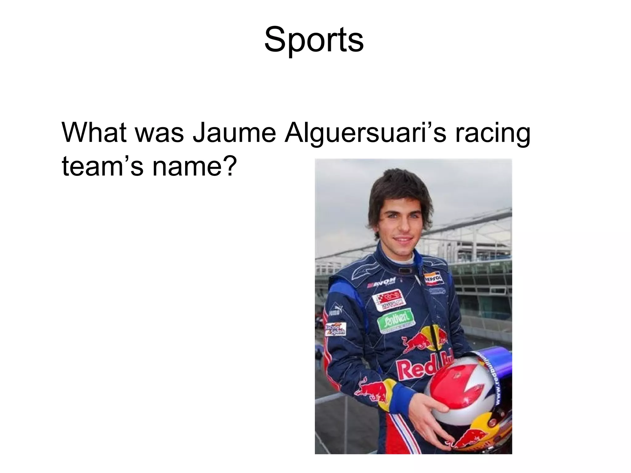 Sports

What was Jaume Alguersuari’s racing
team’s name?
 