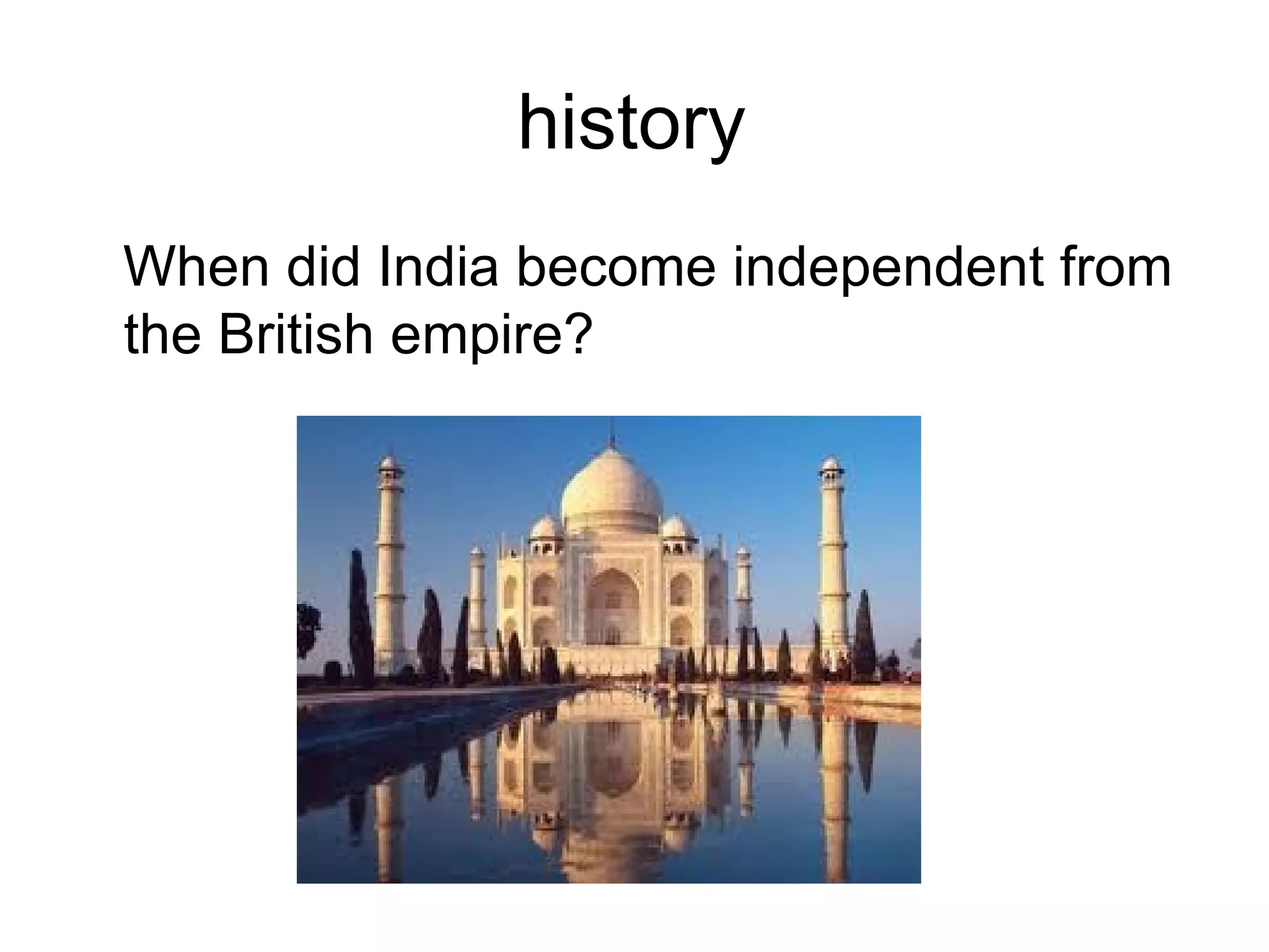 history
When did India become independent from
the British empire?
 