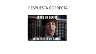 RESPUESTA CORRECTA
 