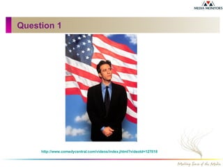 Question 1 http://www.comedycentral.com/videos/index.jhtml?videoId=127018 